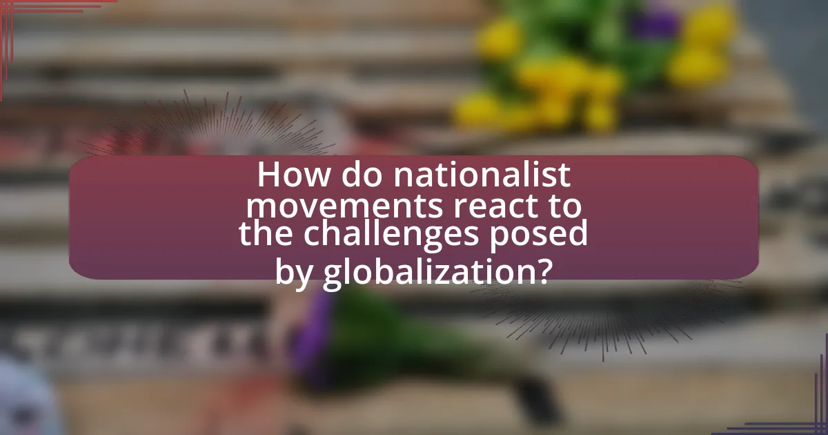 How do nationalist movements react to the challenges posed by globalization?