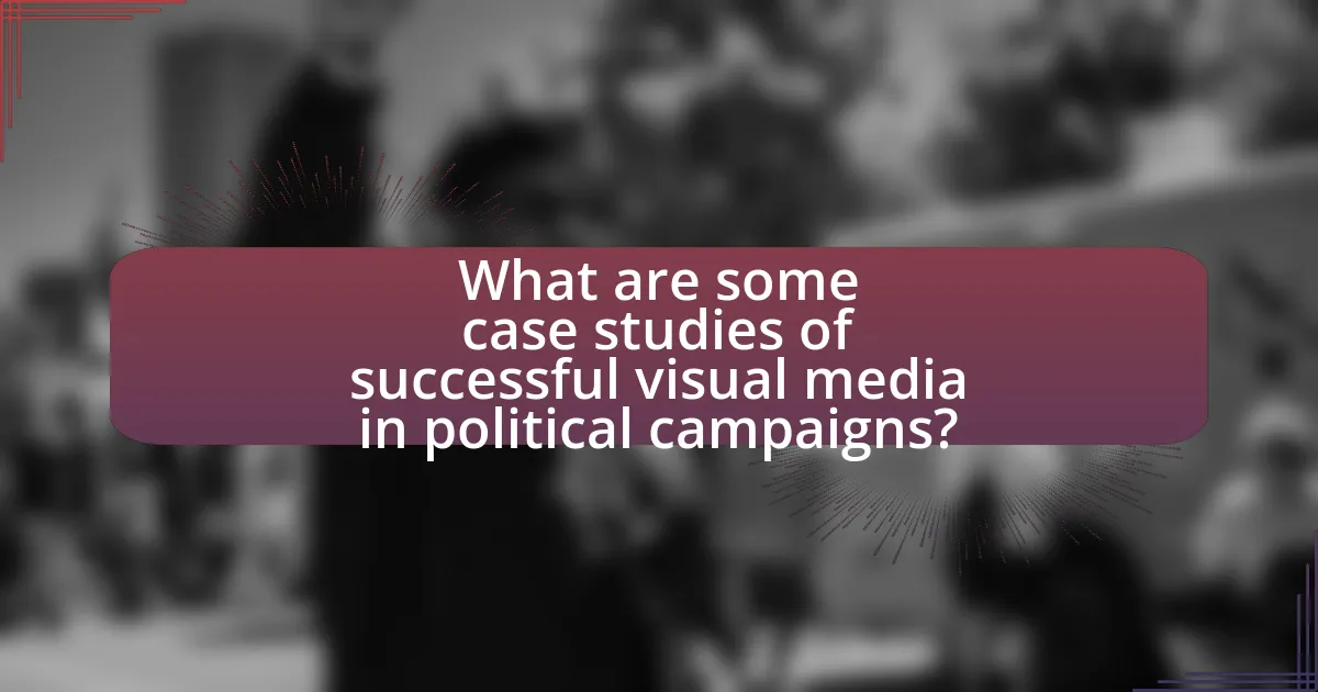 What are some case studies of successful visual media in political campaigns?