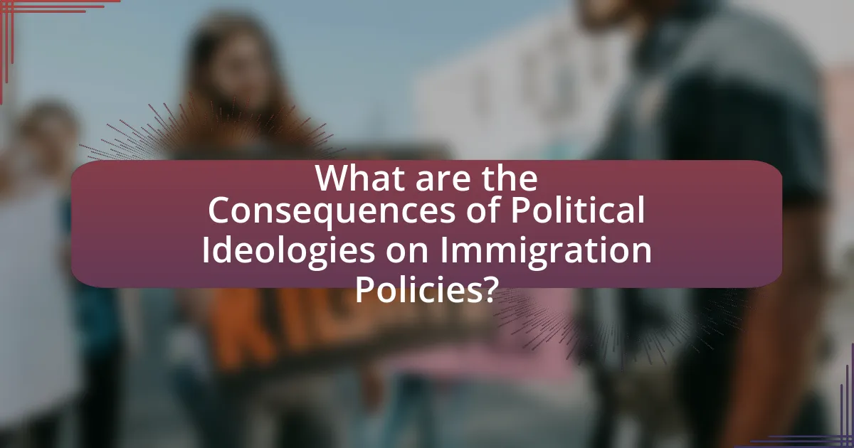 What are the Consequences of Political Ideologies on Immigration Policies?